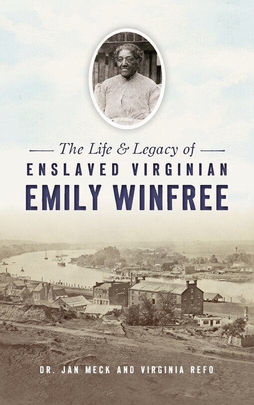 Front cover_Life and Legacy of Enslaved Virginian Emily Winfree
