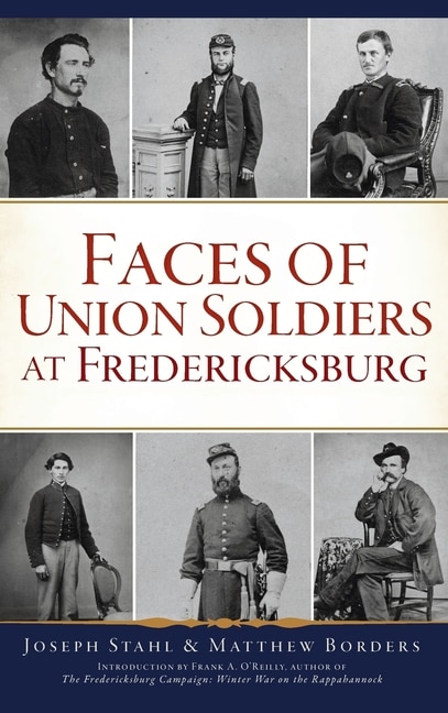 Front cover_Faces of Union Soldiers at Fredericksburg