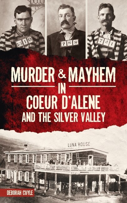 Front cover_Murder & Mayhem in Coeur d'Alene and the Silver Valley