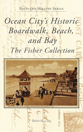 Ocean City's Historic Boardwalk, Beach, and Bay: The Fisher Collection