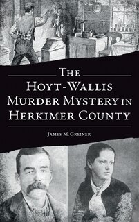 Front cover_Hoyt-Wallis Murder Mystery in Herkimer County
