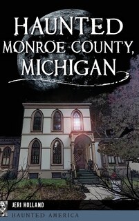 Front cover_Haunted Monroe County, Michigan