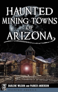 Front cover_Haunted Mining Towns of Arizona