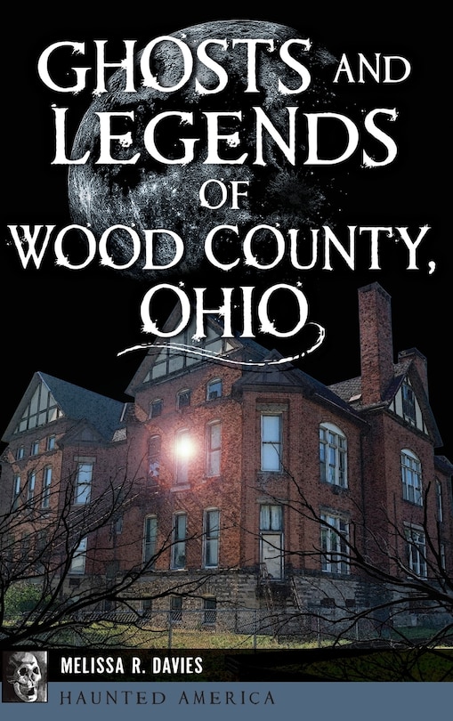 Front cover_Ghosts and Legends of Wood County, Ohio