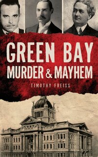 Front cover_Green Bay Murder & Mayhem