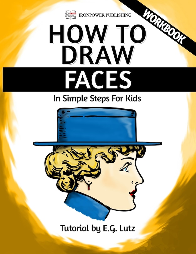Front cover_How to Draw Faces - In Simple Steps For Kids - Workbook