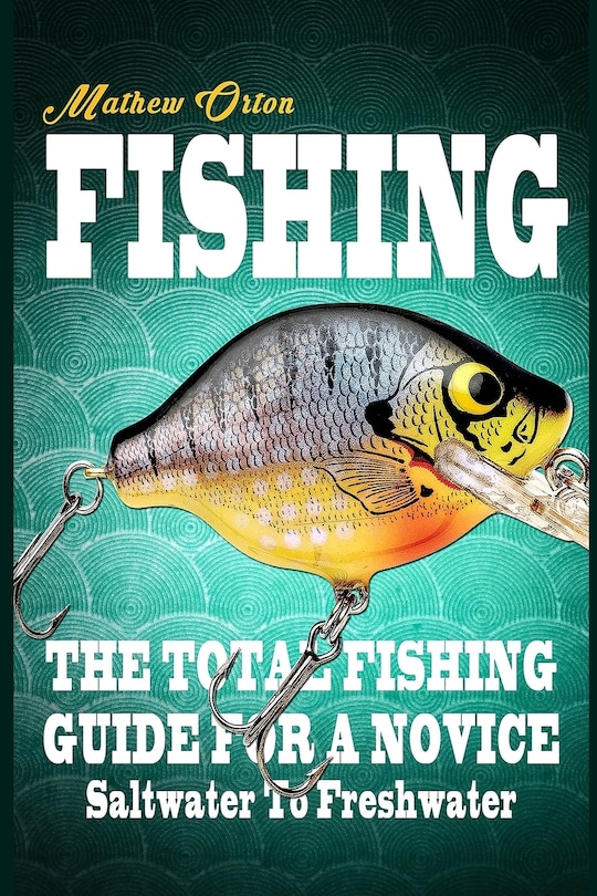 Front cover_Fishing The Total Fishing Guide For A Novice