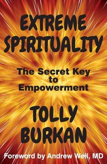 Extreme Spirituality: The Secret Key To Empowerment