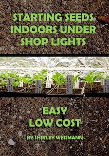 Starting Seeds Indoors Under Shop Lights: Easy - Low Cost