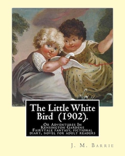 Front cover_The Little White Bird (1902). By