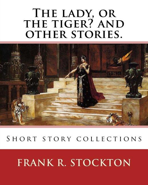 Front cover_The Lady, Or The Tiger? And Other Stories. By