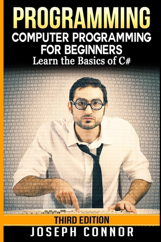 C#: Programming: Computer Programming For Beginners: Learn The Basics Of C#