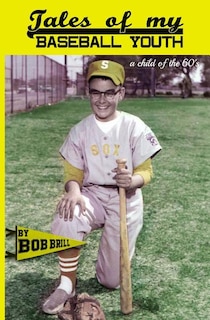 Tales of My Baseball Youth: A Child of the 60's