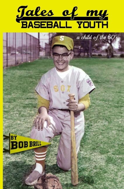 Tales of My Baseball Youth: A Child of the 60's