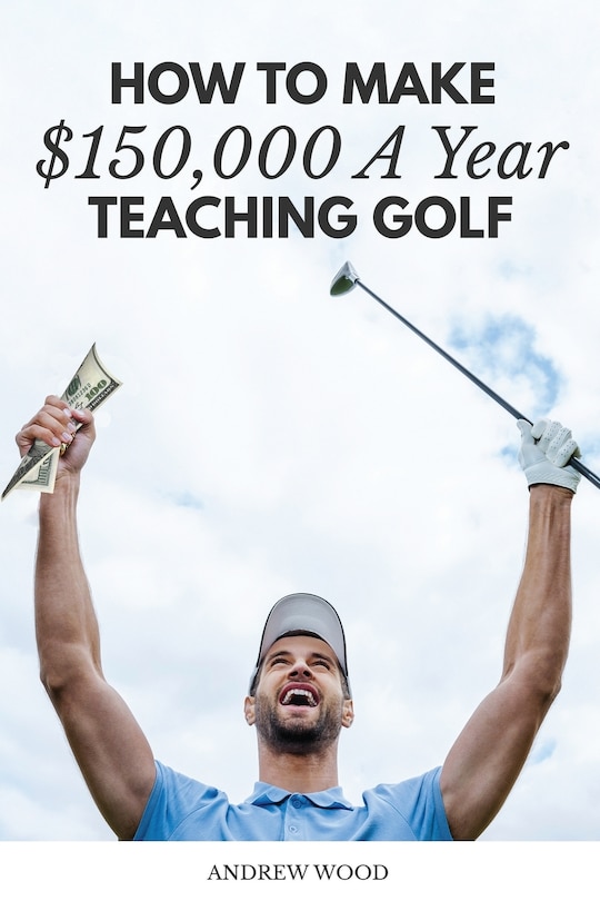 Couverture_How to Make $150,000 a Year Teaching Golf