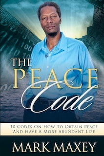 Couverture_THE PEACE CODE 10 CODES ON HOW TO OBTAIN PEACE and HAVE A MORE ABUNDANT LIFE