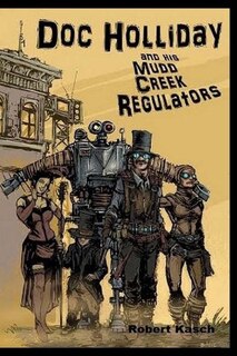 Front cover_Doc Holliday and His Mudd Creek Regulators