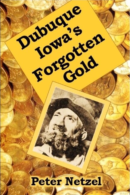 Front cover_Dubuque Iowa's Forgotten Gold
