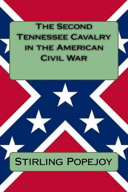 The Second Tennessee Cavalry In The American Civil War Book By Stirling ...