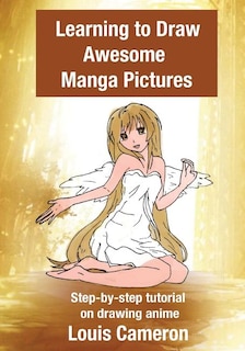 Front cover_Learning to Draw Awesome Manga Pictures