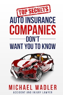 Front cover_Top Secrets Auto Insurance Companies Don't Want You to Know
