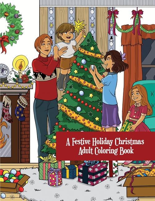 A Festive Holiday Christmas Adult Coloring Book: A Holiday Adult Coloring Book of Christmas and Winter Scenes and Designs