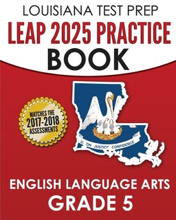 Louisiana Test Prep Leap 2025 Practice Book English Language Arts Grade 5: Practice And Preparation For The Leap 2025 Ela Tests