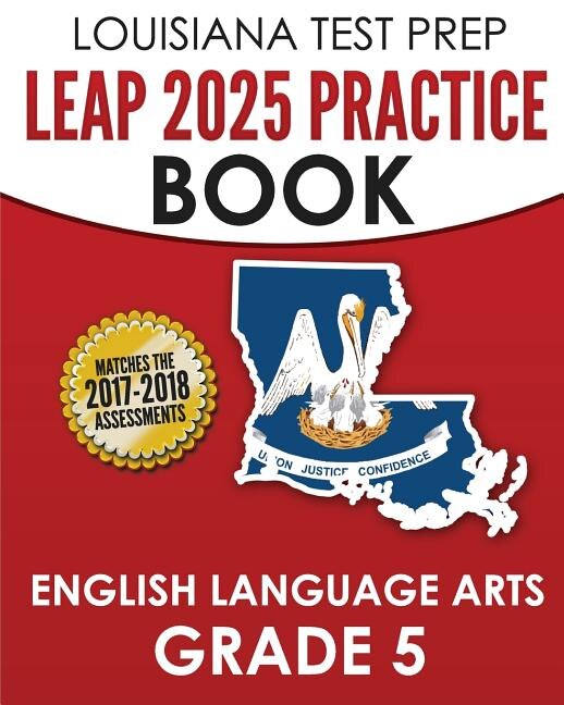 Louisiana Test Prep Leap 2025 Practice Book English Language Arts Grade 5: Practice And Preparation For The Leap 2025 Ela Tests