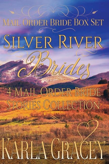 Mail Order Bride Box Set - Silver River Brides - 4 Mail Order Bride Stories Coll: Clean and Wholesome Historical Inspirational Western Romance Box Set Bundle