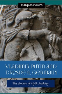 Front cover_Vladimir Putin and Dresden Germany