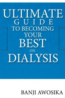 Couverture_Ultimate Guide To Becoming Your Best On Dialysis