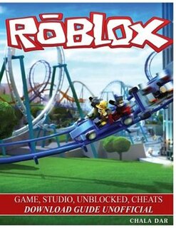 Front cover_Roblox Game, Studio, Unblocked, Cheats Download Guide Unofficial