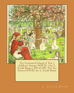 Front cover_The Enchanted Island of Yew .( children's fantasy NOVEL ) by