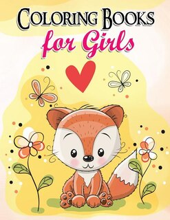 Gorgeous Coloring Book for Girls: The Really Best Relaxing Colouring Book For Girls 2017 (Cute, Animal, Dog, Cat, Elephant, Rabbit, Owls, Bears, Kids Coloring Books Ages 2-4, 4-8, 9-12)