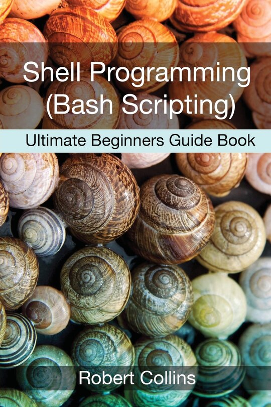 Front cover_Shell Programming and Bash Scripting