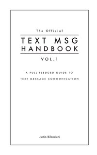 The Official TEXT MSG HANDBOOK vol. 1: A full-fledged guide to text message communication