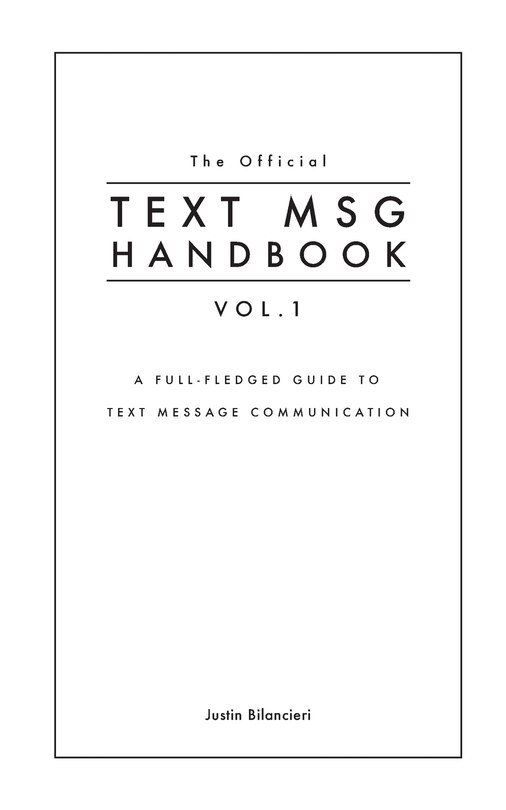 The Official TEXT MSG HANDBOOK vol. 1: A full-fledged guide to text message communication