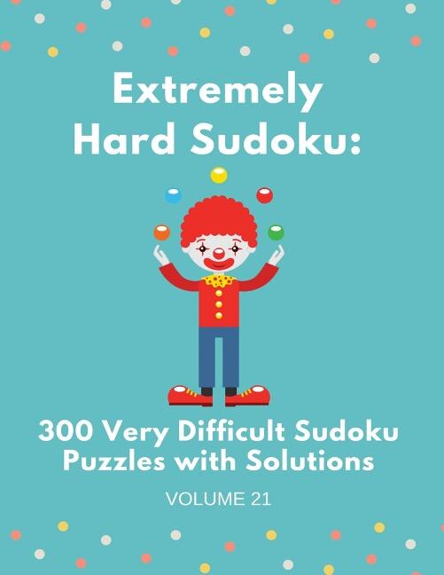 Extremely Hard Sudoku 300 Very Difficult Sudoku Puzzles With Solutions