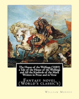 Couverture_The House of the Wolfings (1889) a Tale of the House of the Wolfings and All the Kindreds of the Mark Written in Prose and in Verse
