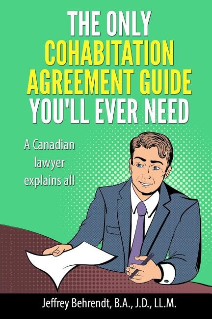 The Only Cohabitation Agreement Guide You'll Ever Need: A Canadian Lawyer Explains All