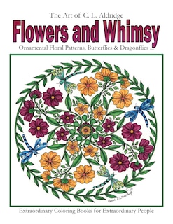 Flowers and Whimsy: Ornamental Floral Patterns, Whimsical Butterflies, Dragonflies and More!