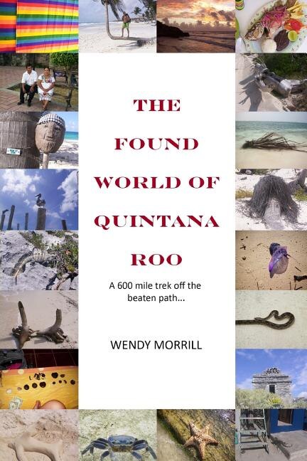 The Found World of Quintana Roo: A 600 mile trek off the beaten path