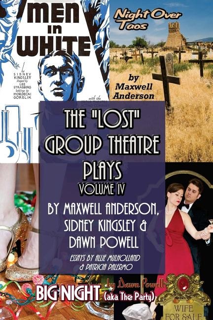 The Lost Group Theatre Plays: Vol IV: Men in White, Big Night, & Night Over Taos