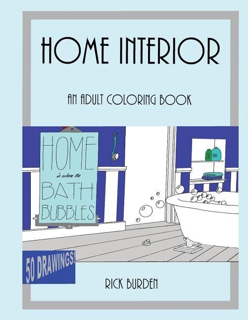 Home Is Where The Bath Bubbles Adult Coloring Book: Home Interior