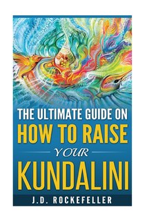 Front cover_The Ultimate Guide on How to Raise Your Kundalini