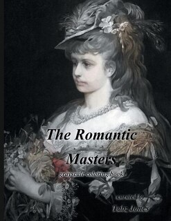 Front cover_The Romantic Masters Grayscale Coloring Book