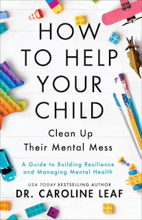 Front cover_How to Help Your Child Clean Up Their Mental Mess