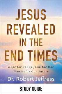 Front cover_Jesus Revealed in the End Times Study Guide
