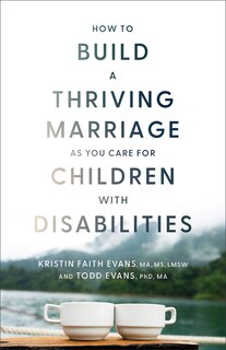 Front cover_How to Build a Thriving Marriage as You Care for Children with Disabilities