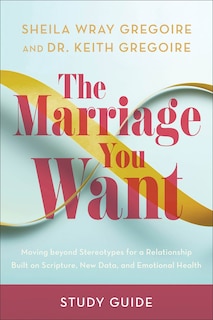 Front cover_The Marriage You Want Study Guide